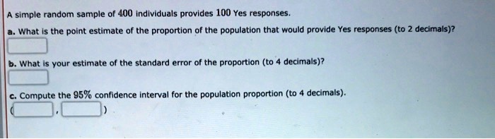 A simple random sample of individuals provides yes responses